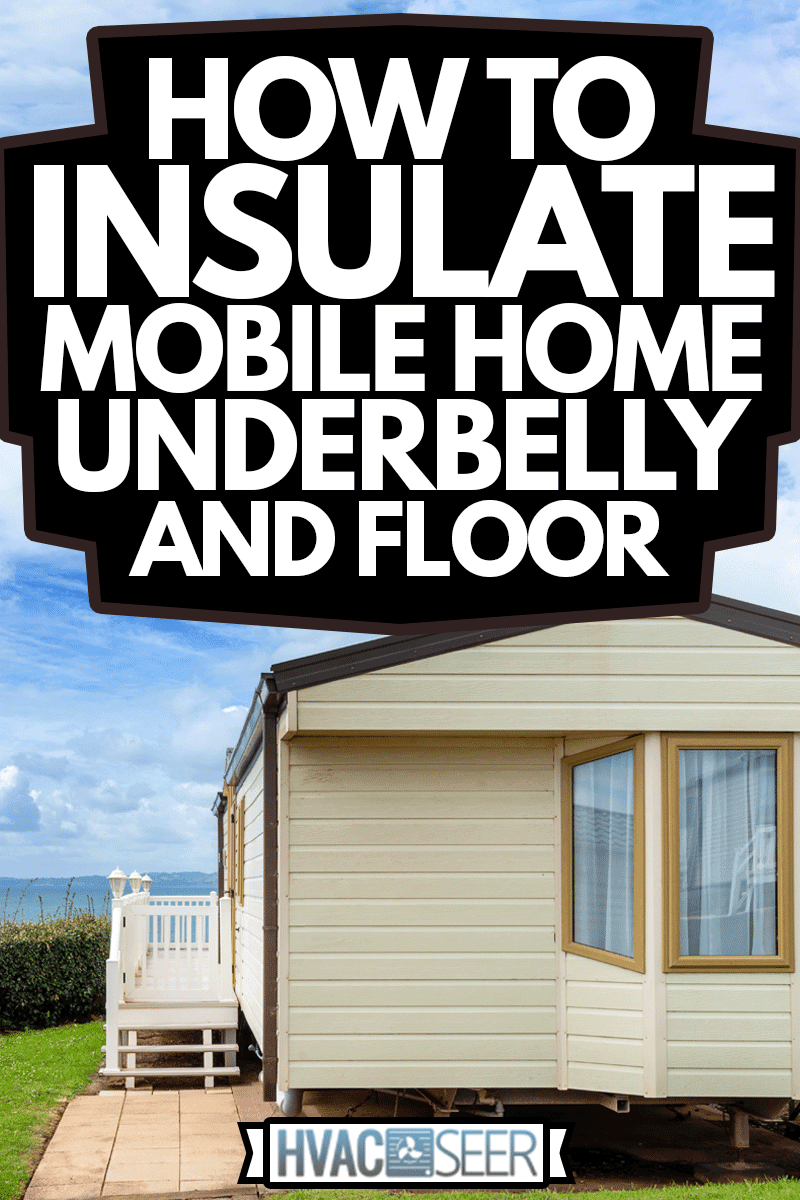 How To Insulate Mobile Home Underbelly And Floor Artofit How To Insulate Mobile Home Underbelly And Floor Artofit