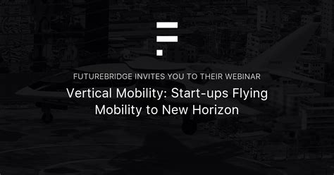 Vertical Mobility Start Ups Flying Mobility To New Horizon Futurebridge Vertical Mobility Start Ups Flying Mobility To New Horizon Futurebridge
